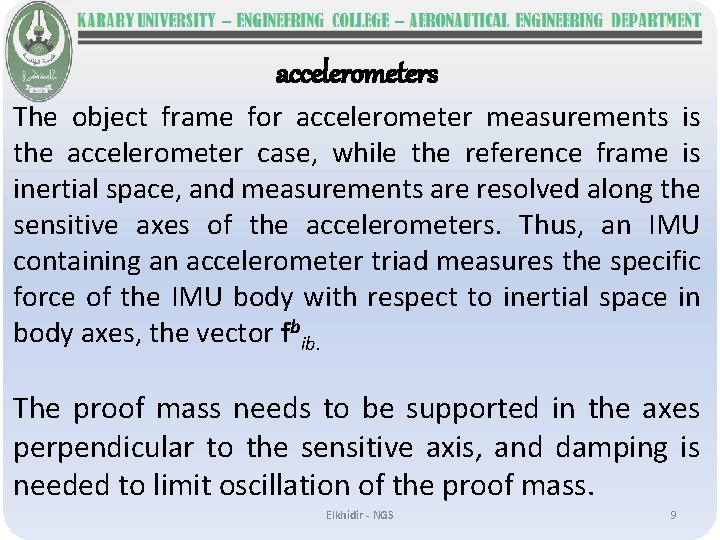 accelerometers The object frame for accelerometer measurements is the accelerometer case, while the reference