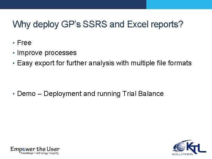 Why deploy GP’s SSRS and Excel reports? • Free • Improve processes • Easy