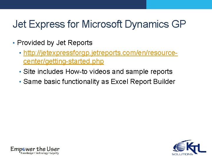 Jet Express for Microsoft Dynamics GP • Provided by Jet Reports • http: //jetexpressforgp.