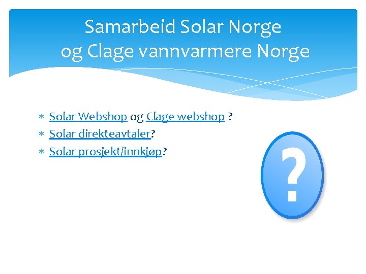 Samarbeid Solar Norge og Clage vannvarmere Norge Solar Webshop og Clage webshop ? Solar