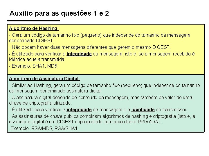 Auxilio para as questões 1 e 2 Algoritmo de Hashing: - Gera um código