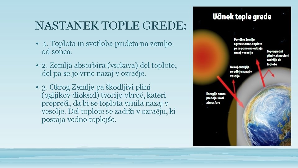 NASTANEK TOPLE GREDE: • 1. Toplota in svetloba prideta na zemljo od sonca. •