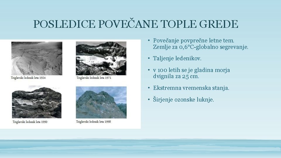 POSLEDICE POVEČANE TOPLE GREDE • Povečanje povprečne letne tem. Zemlje za 0, 6°C-globalno segrevanje.