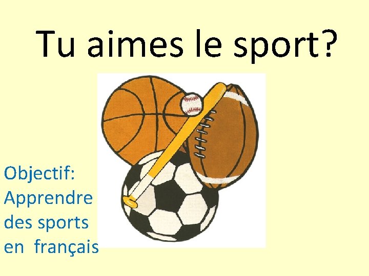 Tu aimes le sport? Objectif: Apprendre des sports en français 