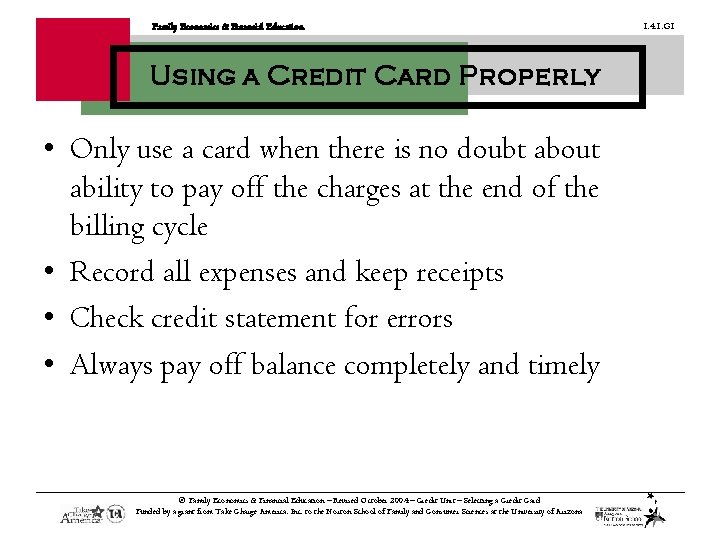 Family Economics & Financial Education Using a Credit Card Properly • Only use a