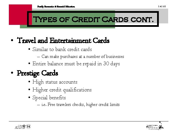 Family Economics & Financial Education Types of Credit Cards cont. • Travel and Entertainment