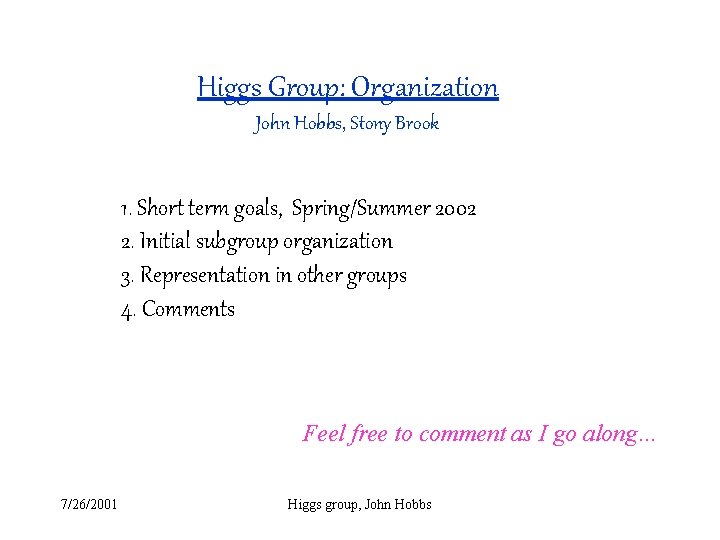 Higgs Group: Organization John Hobbs, Stony Brook 1. Short term goals, Spring/Summer 2002 2.