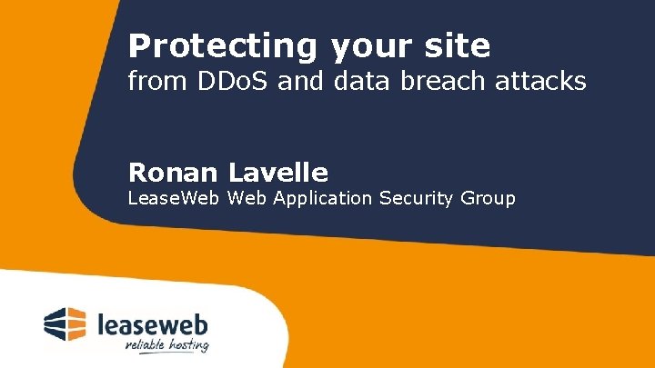 Protecting your site from DDo. S and data breach attacks Ronan Lavelle Lease. Web