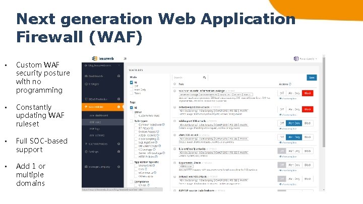 Next generation Web Application Firewall (WAF) • Custom WAF security posture with no programming