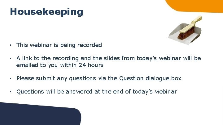 Housekeeping • This webinar is being recorded • A link to the recording and