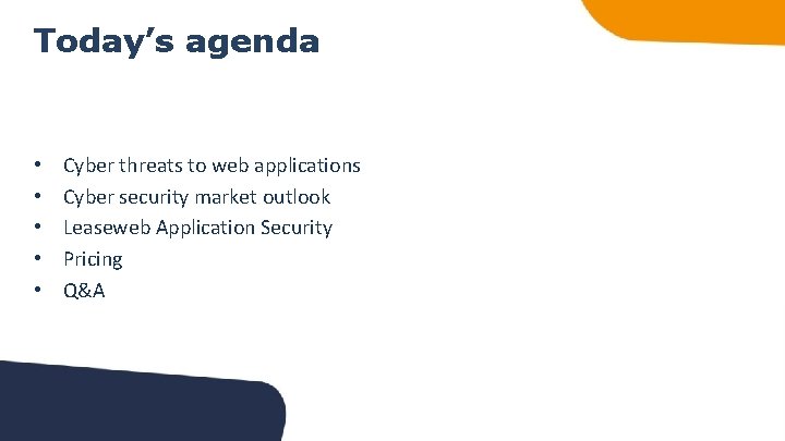 Today’s agenda • • • Cyber threats to web applications Cyber security market outlook