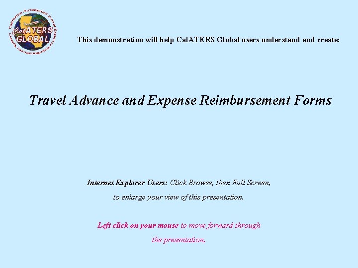 This demonstration will help Cal. ATERS Global users understand create: Travel Advance and Expense