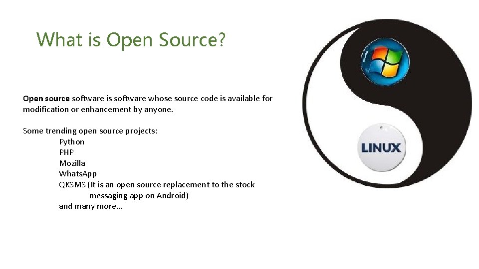 What is Open Source? Open source software is software whose source code is available