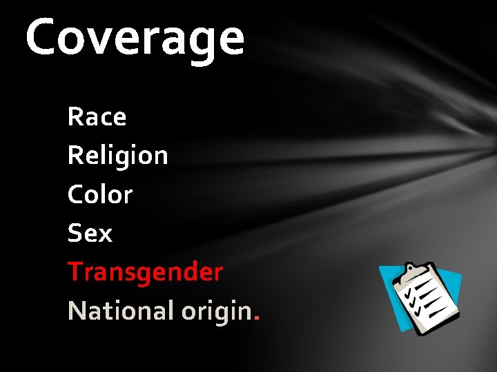 Coverage Race Religion Color Sex Transgender National origin. 