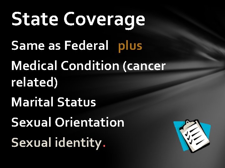 State Coverage Same as Federal plus Medical Condition (cancer related) Marital Status Sexual Orientation