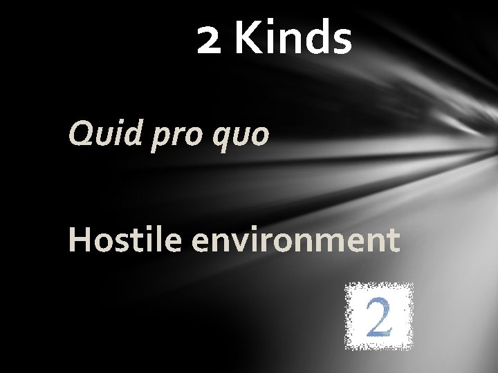 2 Kinds Quid pro quo Hostile environment 