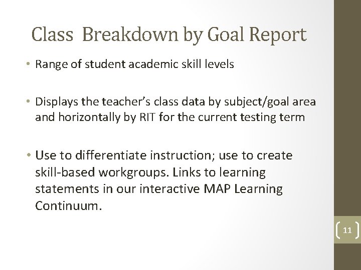 Class Breakdown by Goal Report • Range of student academic skill levels • Displays