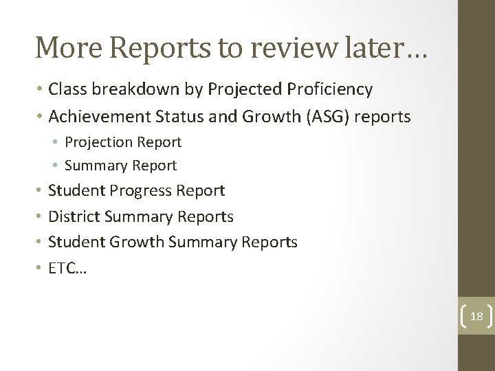 More Reports to review later… • Class breakdown by Projected Proficiency • Achievement Status