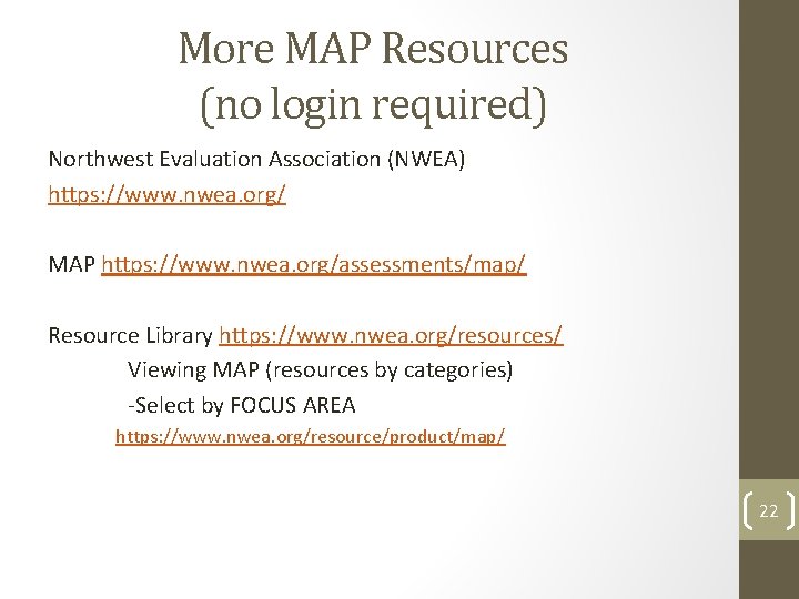 More MAP Resources (no login required) Northwest Evaluation Association (NWEA) https: //www. nwea. org/