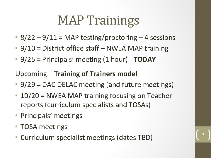 MAP Trainings • 8/22 – 9/11 = MAP testing/proctoring – 4 sessions • 9/10