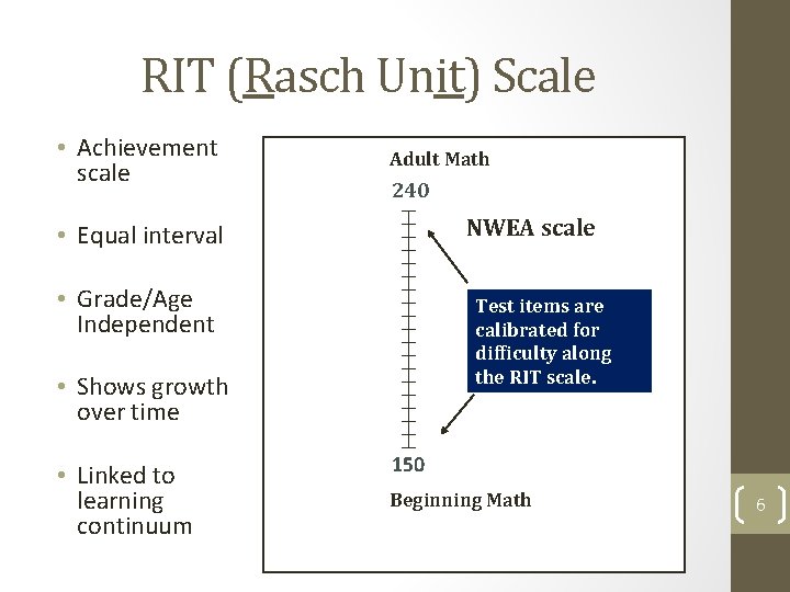 RIT (Rasch Unit) Scale • Achievement scale Adult Math 240 NWEA scale • Equal