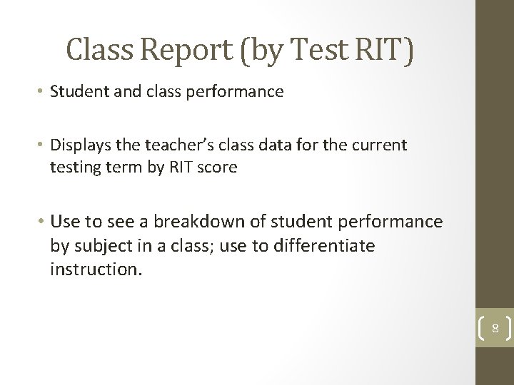 Class Report (by Test RIT) • Student and class performance • Displays the teacher’s