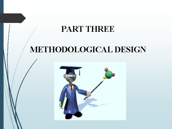 PART THREE METHODOLOGICAL DESIGN 