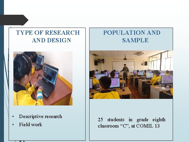 TYPE OF RESEARCH AND DESIGN • Descriptive research • Field work POPULATION AND SAMPLE