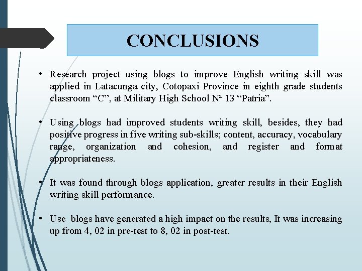 CONCLUSIONS • Research project using blogs to improve English writing skill was applied in