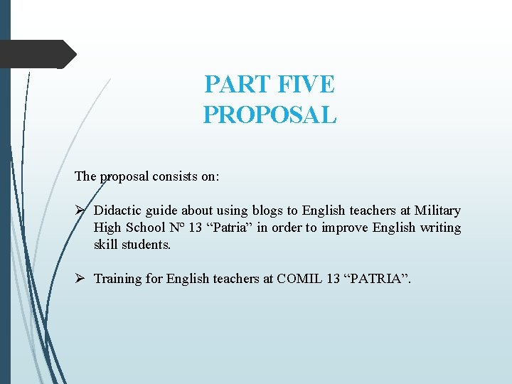 PART FIVE PROPOSAL The proposal consists on: Ø Didactic guide about using blogs to