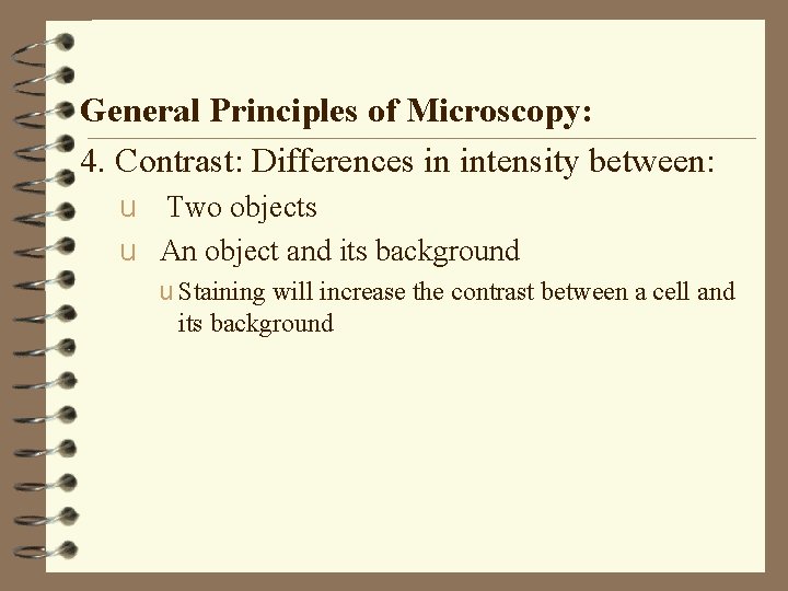 General Principles of Microscopy: 4. Contrast: Differences in intensity between: u Two objects u