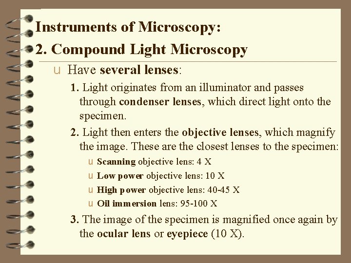 Instruments of Microscopy: 2. Compound Light Microscopy u Have several lenses: 1. Light originates