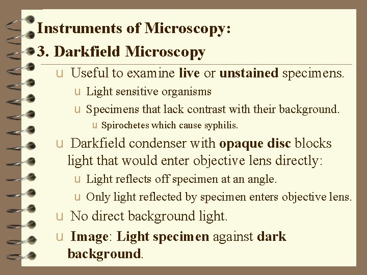 Instruments of Microscopy: 3. Darkfield Microscopy u Useful to examine live or unstained specimens.