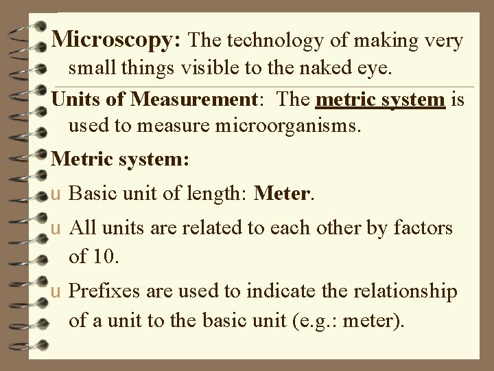 Microscopy: The technology of making very small things visible to the naked eye. Units