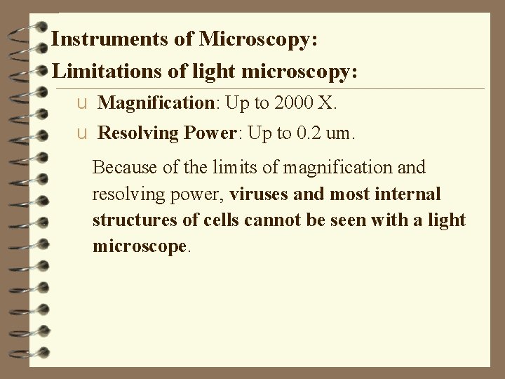 Instruments of Microscopy: Limitations of light microscopy: u Magnification: Up to 2000 X. u