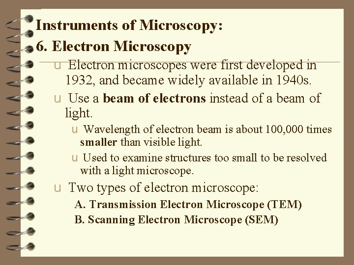 Instruments of Microscopy: 6. Electron Microscopy u Electron microscopes were first developed in 1932,