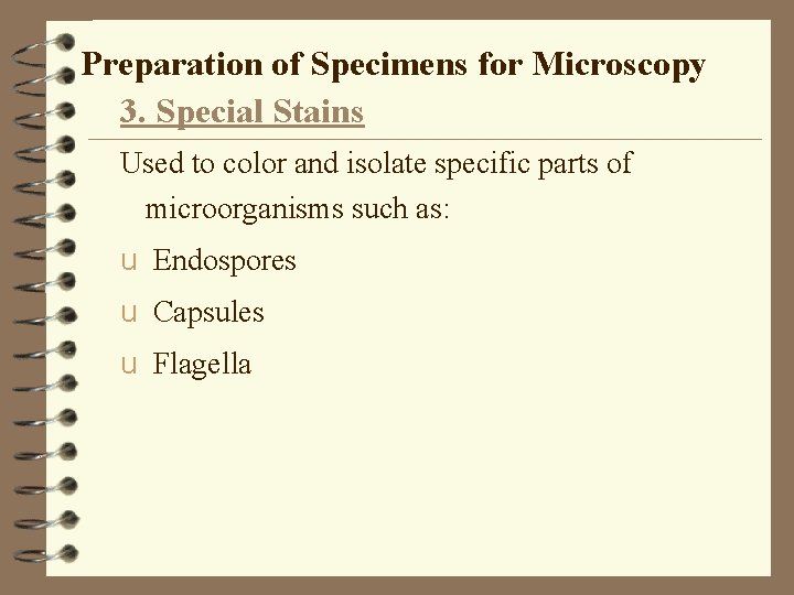 Preparation of Specimens for Microscopy 3. Special Stains Used to color and isolate specific