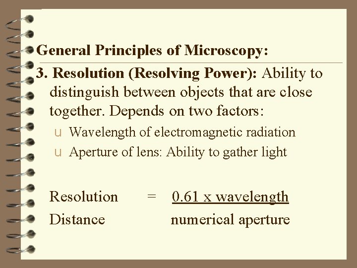 General Principles of Microscopy: 3. Resolution (Resolving Power): Ability to distinguish between objects that