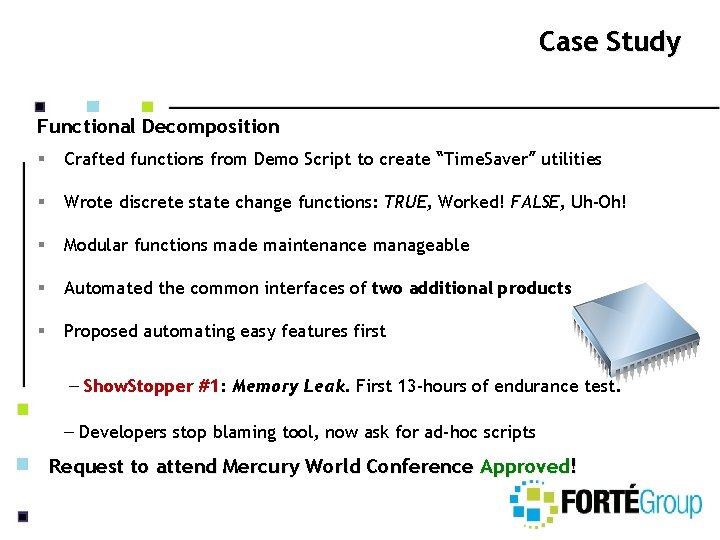 Case Study Functional Decomposition § Crafted functions from Demo Script to create “Time. Saver”