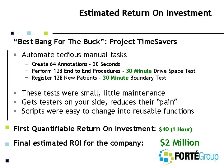 Estimated Return On Investment “Best Bang For The Buck”: Project Time. Savers § Automate