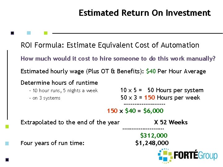 Estimated Return On Investment ROI Formula: Estimate Equivalent Cost of Automation How much would