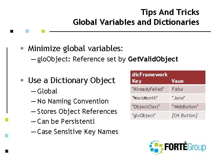 Tips And Tricks Global Variables and Dictionaries § Minimize global variables: — glo. Object: