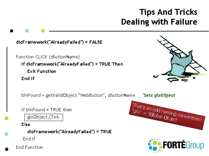 Tips And Tricks Dealing with Failure dic. Framework("Already. Failed") = FALSE Function CLICK (s.