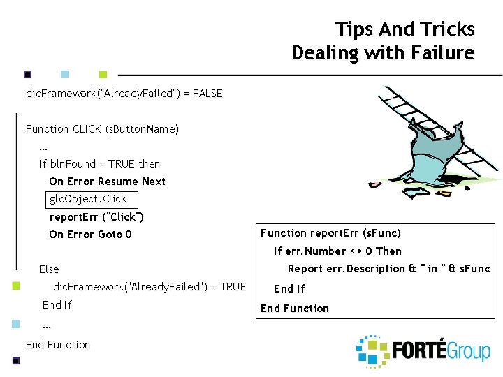Tips And Tricks Dealing with Failure dic. Framework("Already. Failed") = FALSE Function CLICK (s.