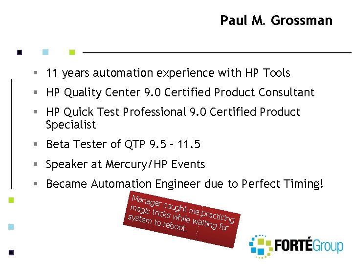 Paul M. Grossman § 11 years automation experience with HP Tools § HP Quality