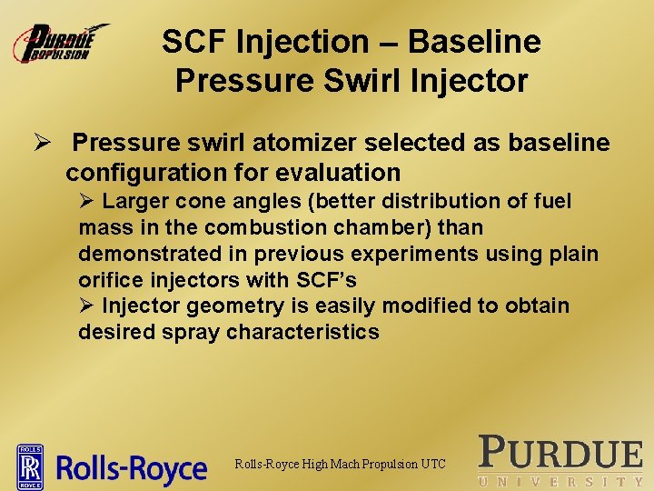 SCF Injection – Baseline Pressure Swirl Injector Ø Pressure swirl atomizer selected as baseline