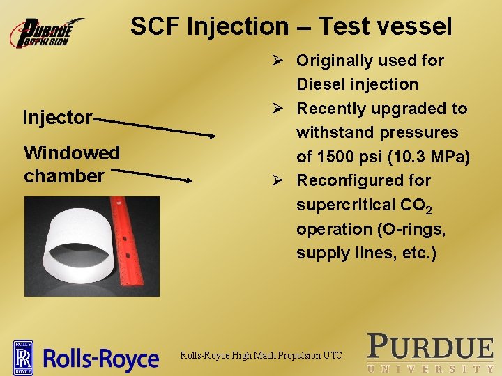 SCF Injection – Test vessel Injector Windowed chamber Ø Originally used for Diesel injection