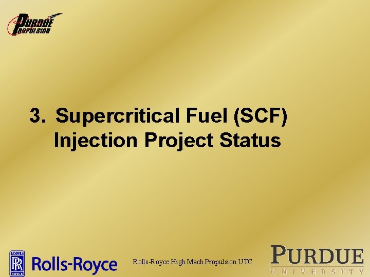 3. Supercritical Fuel (SCF) Injection Project Status Rolls-Royce High Mach Propulsion UTC 