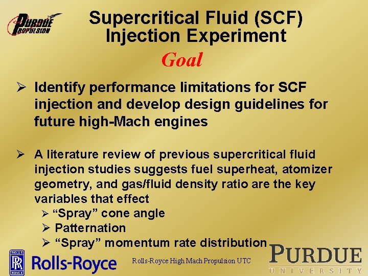 Supercritical Fluid (SCF) Injection Experiment Goal Ø Identify performance limitations for SCF injection and