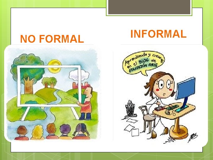 NO FORMAL INFORMAL 